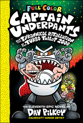 Captain Underpants and the Tyrannical Retaliation of the Turbo Toilet 2000 (Captain Underpants #11): Volume 11