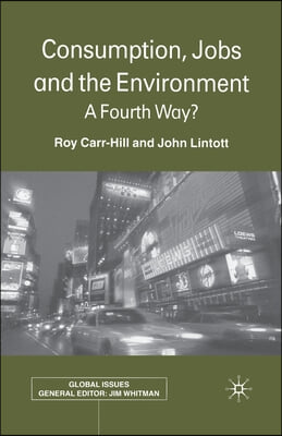 Consumption, Jobs and the Environment: A Fourth Way?