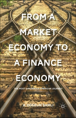 From a Market Economy to a Finance Economy: The Most Dangerous American Journey