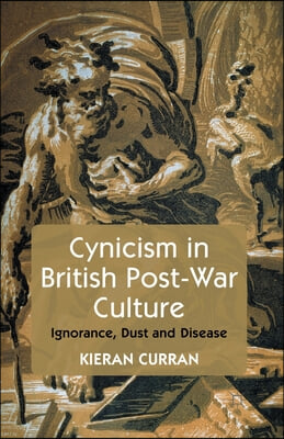 Cynicism in British Post-War Culture: Ignorance, Dust and Disease