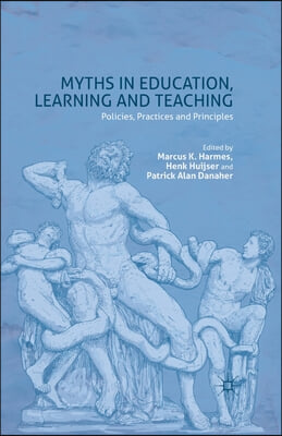 Myths in Education, Learning and Teaching: Policies, Practices and Principles