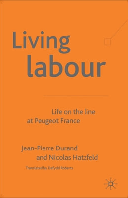 Living Labour: Life on the Line at Peugeot France