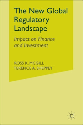 The New Global Regulatory Landscape: Impact on Finance and Investment