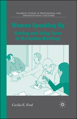 Women Speaking Up: Getting and Using Turns in Workplace Meetings