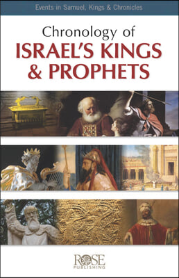 Chronology of Israel&#39;s Kings &amp; Prophets: 200 Events from Samuel, Kings &amp; Chronicles