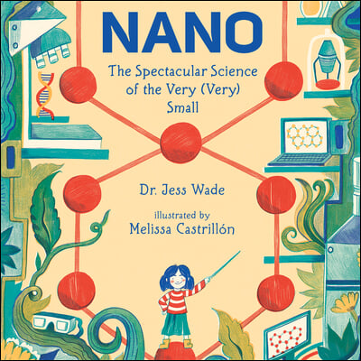 Nano: The Spectacular Science of the Very (Very) Small