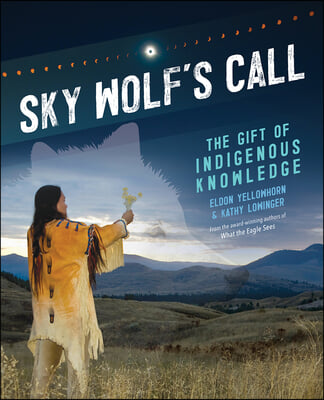 Sky Wolf's Call: The Gift of Indigenous Knowledge