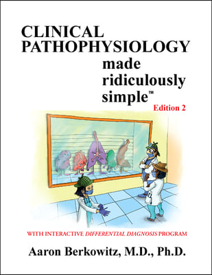 Clincal Pathophysiology Made Ridiculously Simple