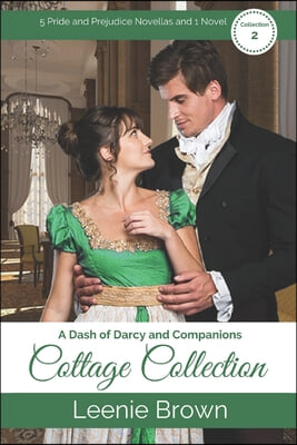 A Dash of Darcy and Companions Cottage Collection 2: 5 Pride and Prejudice Novellas and 1 Novel