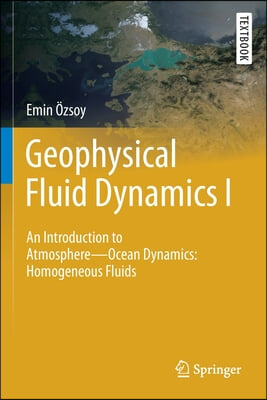 Geophysical Fluid Dynamics I: An Introduction to Atmosphere--Ocean Dynamics: Homogeneous Fluids