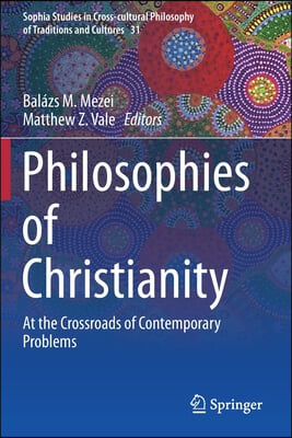 Philosophies of Christianity: At the Crossroads of Contemporary Problems