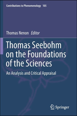 Thomas Seebohm on the Foundations of the Sciences: An Analysis and Critical Appraisal