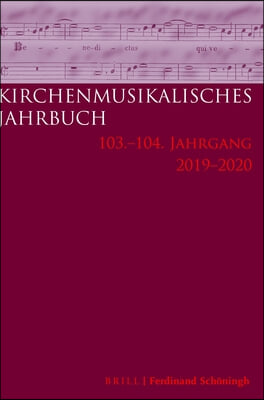 Kirchenmusikalisches Jahrbuch - 103 Und 104 Jahrgang 2019/2020