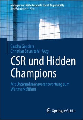 Csr Und Hidden Champions: Mit Unternehmensverantwortung Zum Weltmarktfuhrer