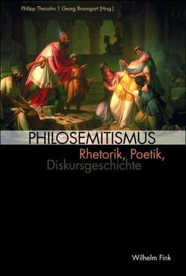 Philosemitismus: Rhetorik, Poetik, Diskursgeschichte