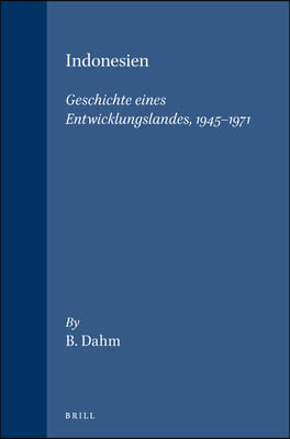 Indonesien: Geschichte Eines Entwicklungslandes, 1945-1971