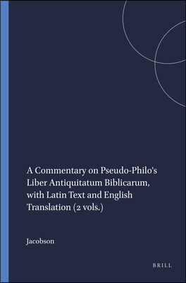 A Commentary on Pseudo-Philo&#39;s Liber Antiquitatum Biblicarum, with Latin Text and English Translation (2 Vols.)