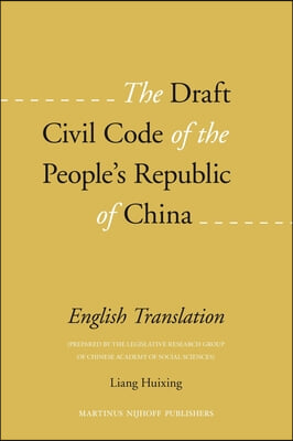 The Draft Civil Code of the People's Republic of China: English Translation (Prepared by the Legislative Research Group of Chinese Academy of Social S