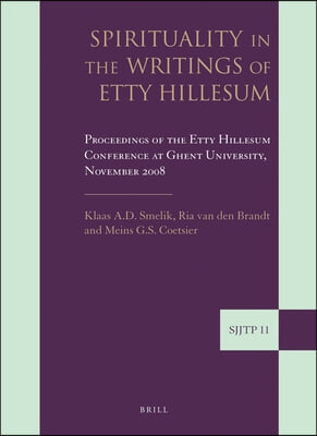 Spirituality in the Writings of Etty Hillesum: Proceedings of the Etty Hillesum Conference at Ghent University, November 2008