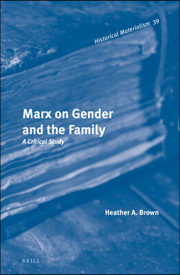 Marx on Gender and the Family: A Critical Study