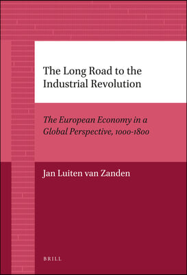 The Long Road to the Industrial Revolution: The European Economy in a Global Perspective, 1000-1800