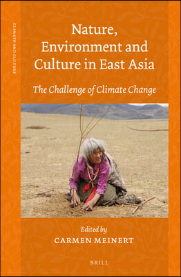 Nature, Environment and Culture in East Asia: The Challenge of Climate Change