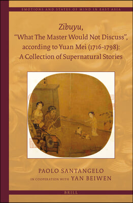 Zibuyu, &quot;What the Master Would Not Discuss&quot;, According to Yuan Mei (1716 - 1798): A Collection of Supernatural Stories (2 Vols)
