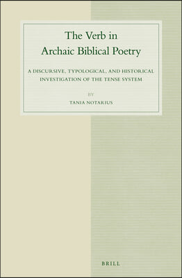 The Verb in Archaic Biblical Poetry: A Discursive, Typological, and Historical Investigation of the Tense System