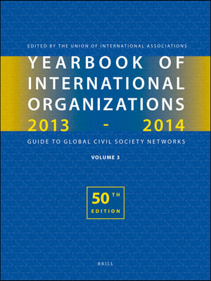 Yearbook of International Organizations 2013-2014 (Volume 3): Global Action Networks - A Subject Directory and Index