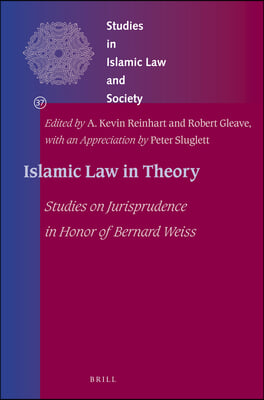 Islamic Law in Theory: Studies on Jurisprudence in Honor of Bernard Weiss