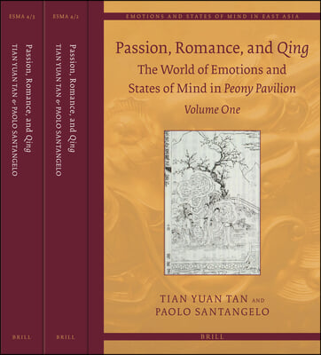 Passion, Romance, and Qing (3 Vols.): The World of Emotions and States of Mind in Peony Pavilion