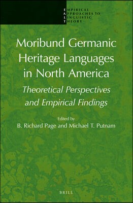 Moribund Germanic Heritage Languages in North America: Theoretical Perspectives and Empirical Findings