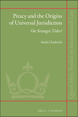 Piracy and the Origins of Universal Jurisdiction: On Stranger Tides?