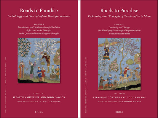 Roads to Paradise: Eschatology and Concepts of the Hereafter in Islam (2 Vols.): Volume 1: Foundations and Formation of a Tradition. Reflections on th