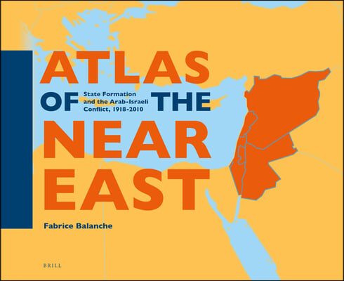 Atlas of the Near East: State Formation and the Arab-Israeli Conflict, 1918-2010