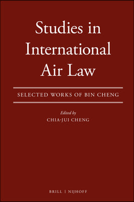 Studies in International Air Law: Collected Work of Cheng Bin