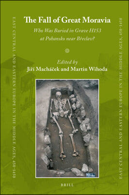 The Fall of Great Moravia: Who Was Buried in Grave H153 at Pohansko Near B?eclav?