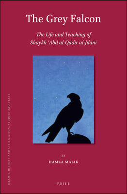 The Grey Falcon: The Life and Teaching of Shaykh ?abd Al-Q?dir Al-J?l?n?