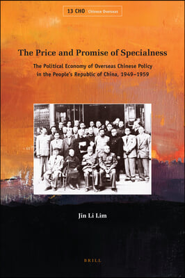 The Price and Promise of Specialness: The Political Economy of Overseas Chinese Policy in the People's Republic of China, 1949-1959