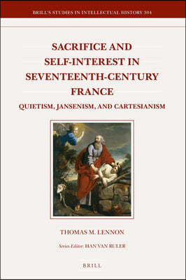 Sacrifice and Self-Interest in Seventeenth-Century France: Quietism, Jansenism, and Cartesianism