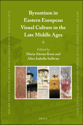 Byzantium in Eastern European Visual Culture in the Late Middle Ages