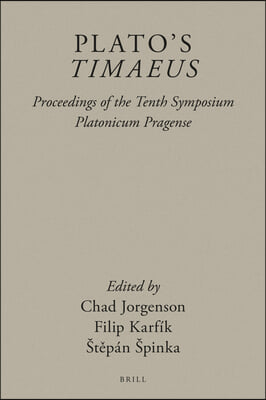 Plato&#39;s Timaeus: Proceedings of the Tenth Symposium Platonicum Pragense