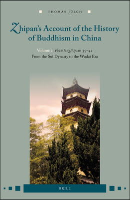 Zhipan&#39;s Account of the History of Buddhism in China: Volume 2: Fozu Tongji, Juan 39-42: From the Sui Dynasty to the Wudai Era