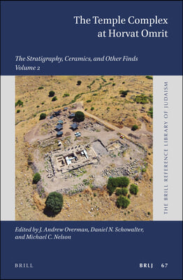 The Temple Complex at Horvat Omrit: Volume 2: The Stratigraphy, Ceramics, and Other Finds