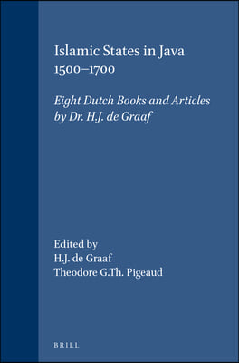 Islamic States in Java 1500-1700: Eight Dutch Books and Articles by Dr. H.J. de Graaf