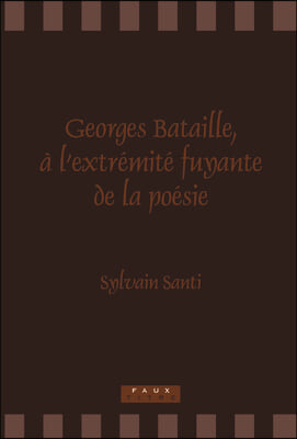Georges Bataille, ? L’extremite Fuyante De La Poesie