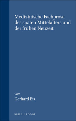 Medizinische Fachprosa Des Sp&#228;ten Mittelalters Und Der Fr&#252;hen Neuzeit