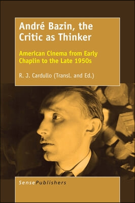 Andre Bazin, the Critic As Thinker