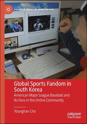 Global Sports Fandom in South Korea: American Major League Baseball and Its Fans in the Online Community