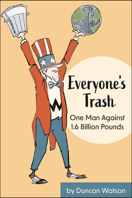 Everyone&#39;s Trash: One Man Against 1.6 Billion Pounds